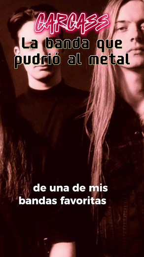 Carcass: La Banda que Pudrió al Metal