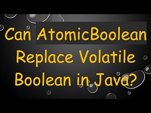 Can AtomicBoolean Replace Volatile Boolean in Java?