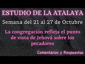ESTUDIO DE LA ATALAYA ♡ SEMANA DEL 21 AL 27 DE OCTUBRE ✅ COMENTARIOS Y RESPUESTAS