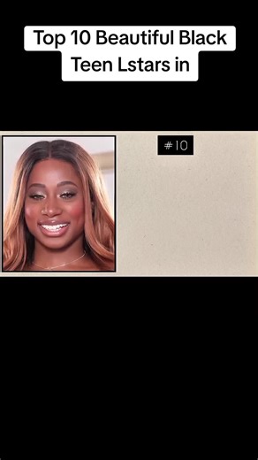 Top 10 Beautiful Black Teen Stars in Film Industry