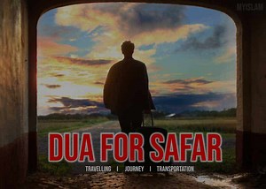 Dua For Safar (Supplication For The Travelling)