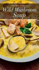 Wild Mushroom Soup (Creamy Porcini Soup)