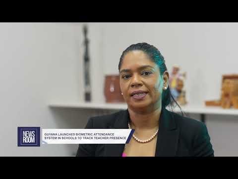 GUYANA LAUNCHES BIOMETRIC ATTENDANCE SYSTEM IN SCHOOLS TO TRACK TEACHER PRESENCE