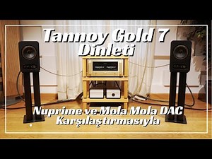 Tannoy Gold 7 Listening Session and Nuprime/Mola Mola DAC Comparison