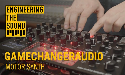 Engineering The Sound: Gamechanger Audio's Motor Synth MKII