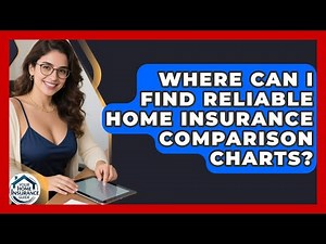 Where Can I Find Reliable Home Insurance Comparison Charts? | Your Home Insurance Guide News