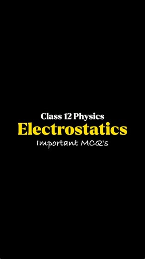 CBSE Class 12 Boards on Instagram: "Electrostatics(Class 12 Physics) Important MCQ’s for Board Exams 2026! #cbse #class12 #class12Physics #class12th #cbseclass12 #boardexam2026 #boardexams2026 #boardexams #boardexam #boards #ncert #mcq #cbsenotes"