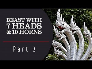 The Beast with 7 Heads and 10 Horns, Part 2: Identifying the 7 Heads of the Beast | Bible Prophecy