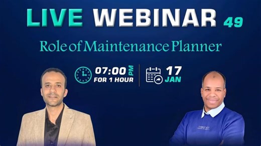 Webinar 49 || Role of Maintenance Planner | Mohamed Saad, CMRP, CAMA