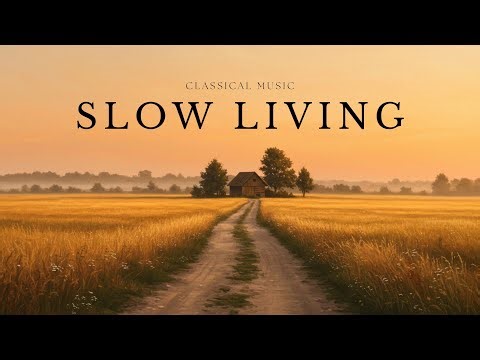 The Calm Beauty of Slow Living – Classical Orchestra Music for Relaxation & Focus