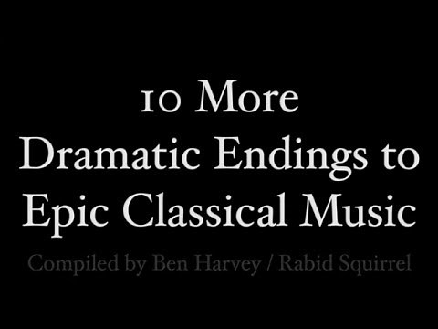 Epic Classical Music: 10 More Dramatic Endings