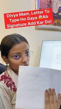 Divya Mam, Letter To Type Ho Gaya 😱🖊️ | Ab Signature Add Kar Do!