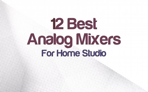 12 Best Analog Mixers For Your Home Studio 2025