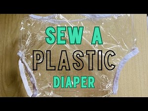 How to Sew a Plastic Diaper Cover