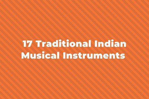 17 Traditional Indian Musical Instruments You Should Know