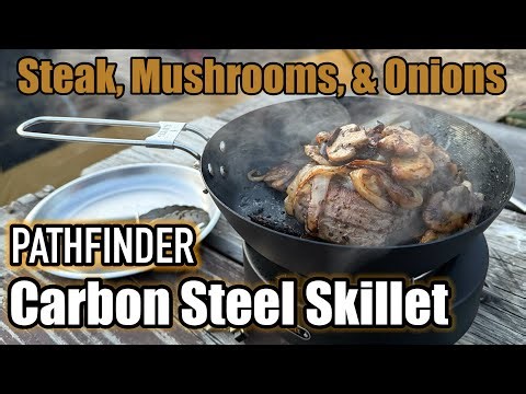 Dinner with the Pathfinder Carbon Steel Skillet