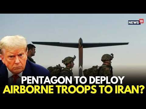 Pentagon to Deploy Airborne Troops to Iran? SHOCK Reports of US Ground War Plans Emerge