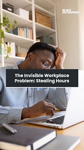 The invisible workplace problem: Stealing hours