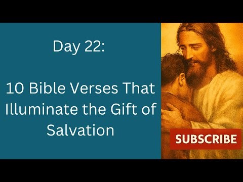 Day 22: 10 Bible Verses That Illuminate the Gift of Salvation