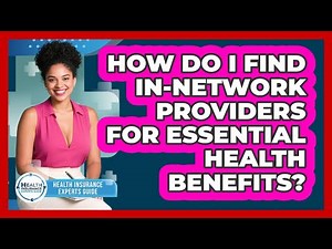 How Do I Find In-network Providers For Essential Health Benefits? - Health Insurance Experts Guide