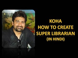 Koha: How to Make Super Librarian and Library Staff in Koha 20.11.