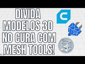 Como Usar o Mesh Tools no Cura para Separar Arquivos STL