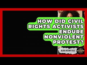 How Did Civil Rights Activists Endure Nonviolent Protest? - Black History Files