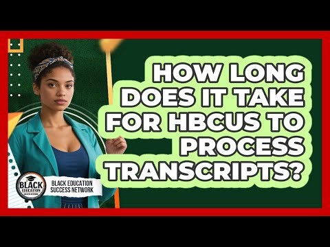 How Long Does It Take For HBCUs To Process Transcripts?