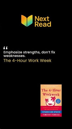 Emphasize strengths don't fix weaknesses !