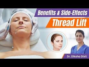 Right Candidate for Thread Lift? | Types, Benefits and Side Effects of Thread Lift Procedure | Delhi