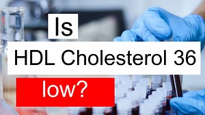 Is HDL cholesterol 36 low, normal or dangerous? What does HDL cholesterol level 36 mean?