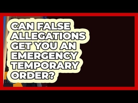 Can False Allegations Get You An Emergency Temporary Order? - Family Law Gurus