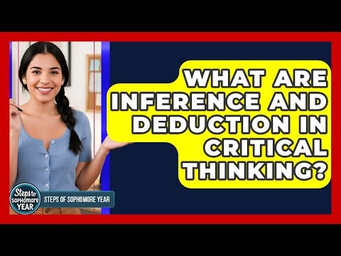 What Are Inference And Deduction In Critical Thinking? - Steps to Sophomore Year