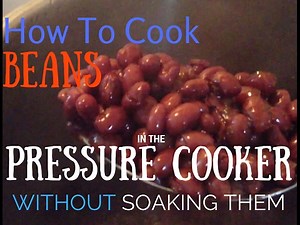 How To Cook Beans In A Pressure Cooker
