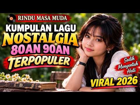 Kumpulan Lagu Nostalgia 80an 90an Terpopuler ❤️ Sedih Menyentuh Hati | RINDU MASA MUDA