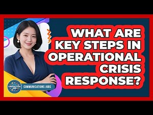 What Are Key Steps in Operational Crisis Response?