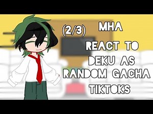 Mha react to deku as random Gacha TikToks |(2/3)| xAlissa-! | 171 sub special!!
