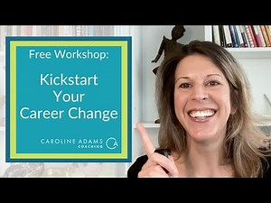 Kickstart Your Career Change (Free 45-Minute Workshop)
