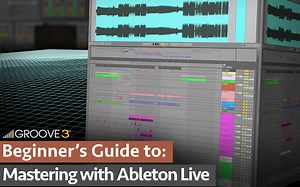 【Ableton Live母带教程】Groove3 Beginner’s Guide to Mastering with Ableton Live