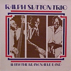 Ralph Sutton Trio With The Reasonable Band - Ralph Sutton Trio With The Reasonable Band