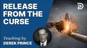 Release from the Curse - Part 2 | Sermon | Derek Prince Ministries