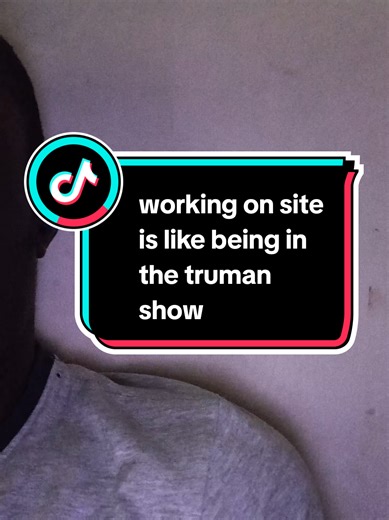 Life on a Construction Site: The Truman Show Experience