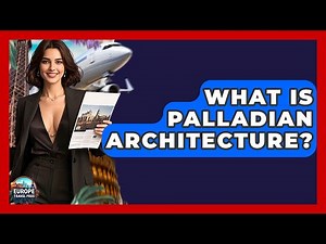 What Is Palladian Architecture? - Europe Travel Pros