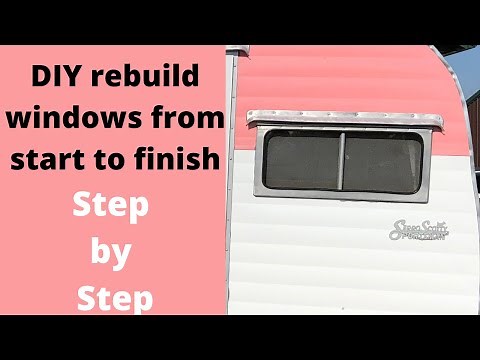 EP 120 How to rebuild windows on vintage campers DIY step by step