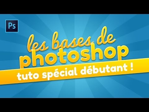 [TUTO] - LES BASES DE PHOTOSHOP POUR BIEN DÉBUTER !