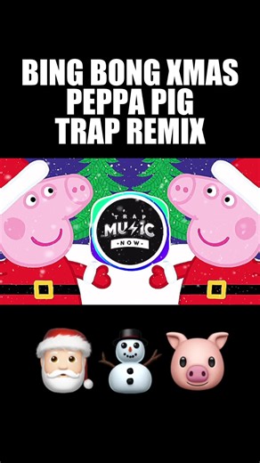 Peppa Pig Bing Bong Christmas Trap Remix