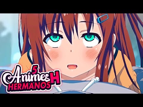 5 ANIMES H con HERMANAS que FORTALECERÁN la FAMILIA