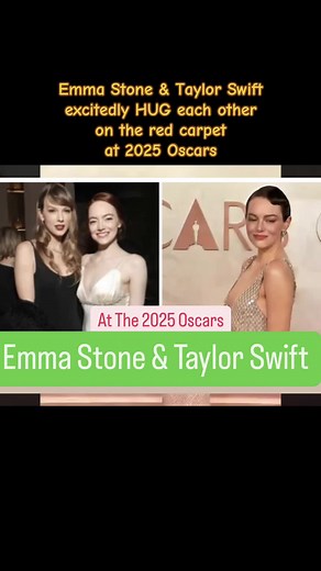Emma Stone and Taylor Swift Hug on 2025 Oscars Red Carpet