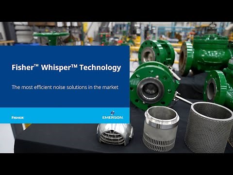 Emerson’s Fisherᵀᴹ Whisperᵀᴹ technology | The most efficient control valve noise solution