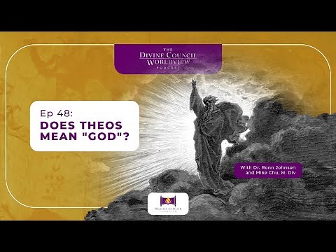 EP048: Does Theos mean "God"? | The Divine Council Worldview Podcast
